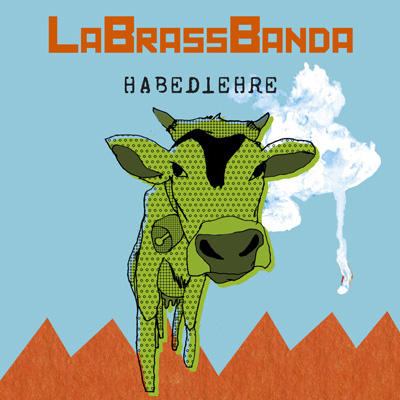 LaBrassBanda - Habediehre LaBrassBanda - Habediehre